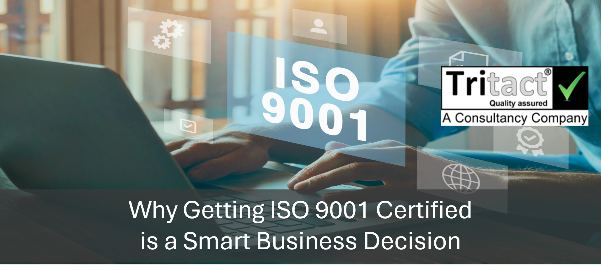Why Getting ISO 9001 Certified Is a Smart Business Decision